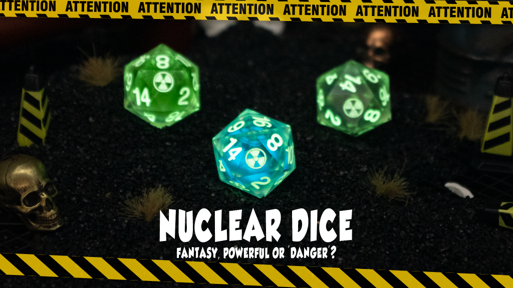 Nuclear Dice : Fantasy, Powerful or Danger